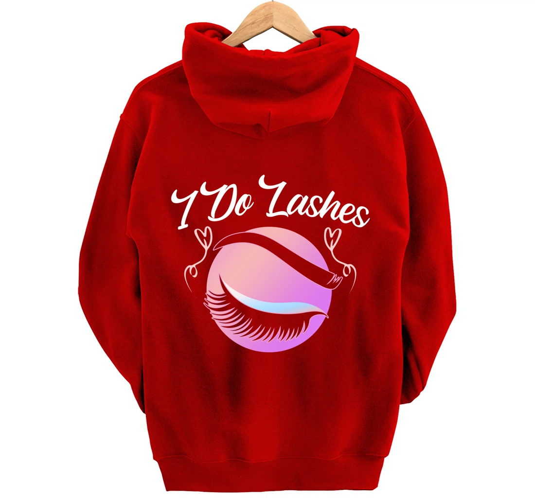 Lash Lover I Do Lashes Make Up Artist Gift Design Idea desig Pullover Hoodie