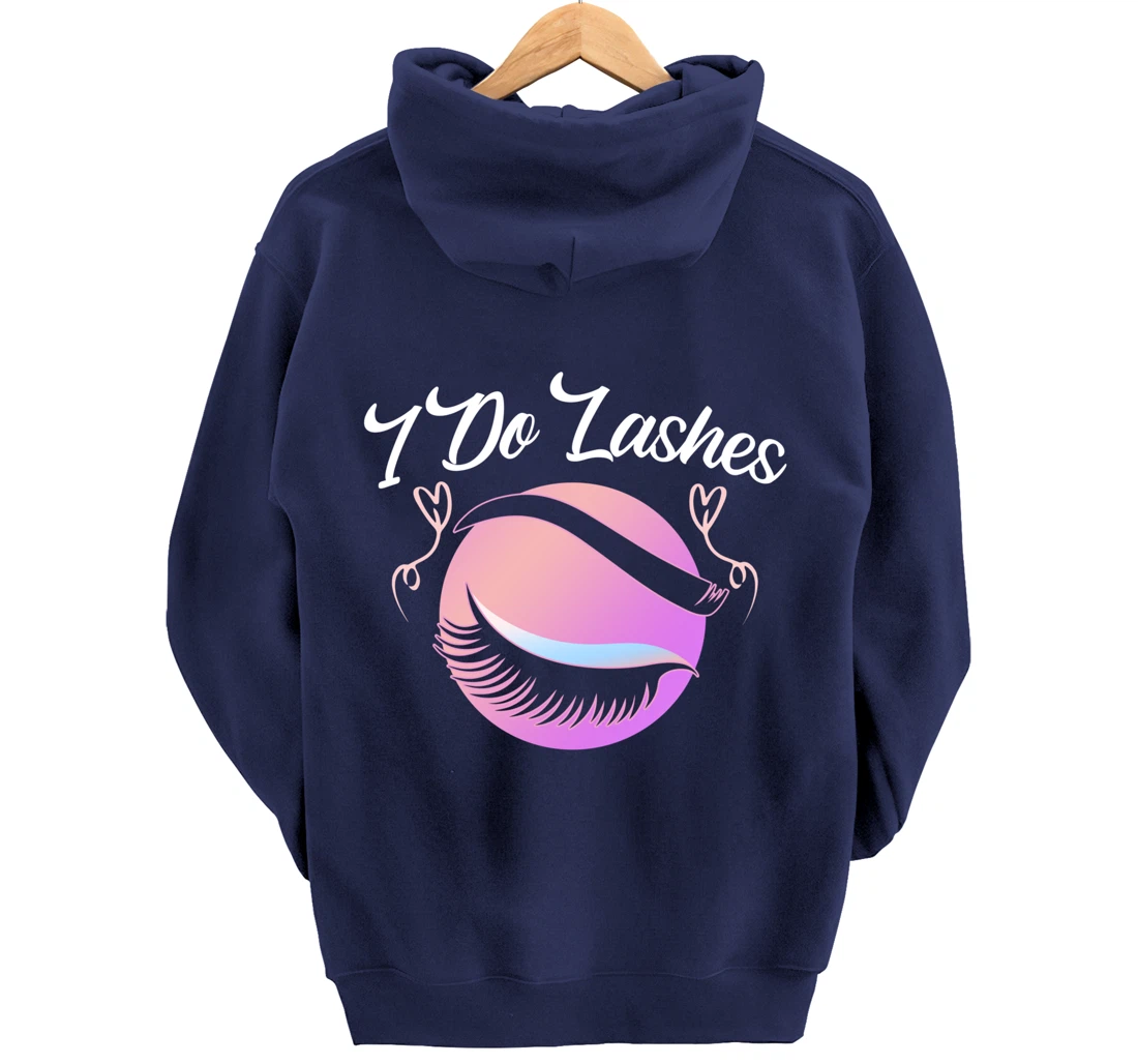 Lash Lover I Do Lashes Make Up Artist Gift Design Idea desig Pullover Hoodie