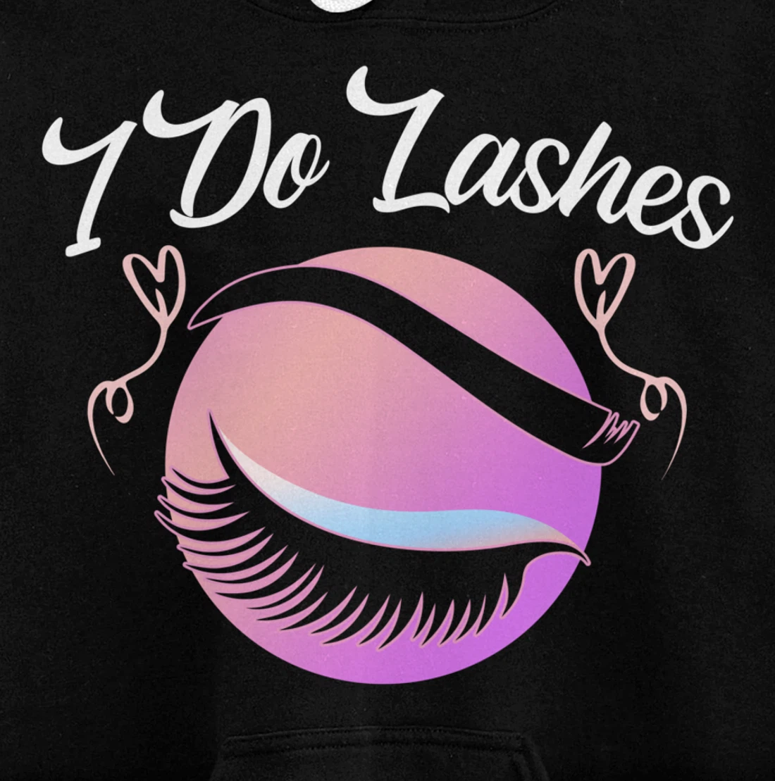 Lash Lover I Do Lashes Make Up Artist Gift Design Idea desig Pullover Hoodie