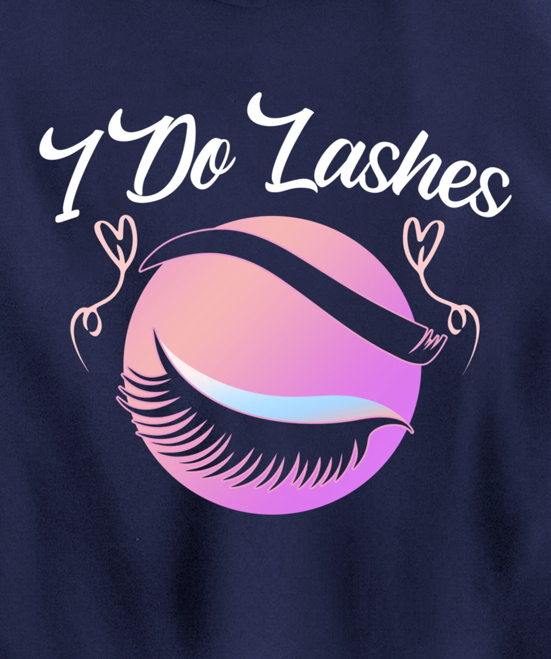 Lash Lover I Do Lashes Make Up Artist Gift Design Idea desig Pullover Hoodie
