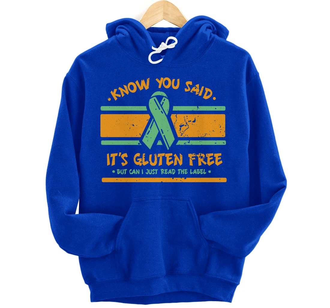 You Said It's Gluten Free But Can I Just Read The Label Pullover Hoodie
