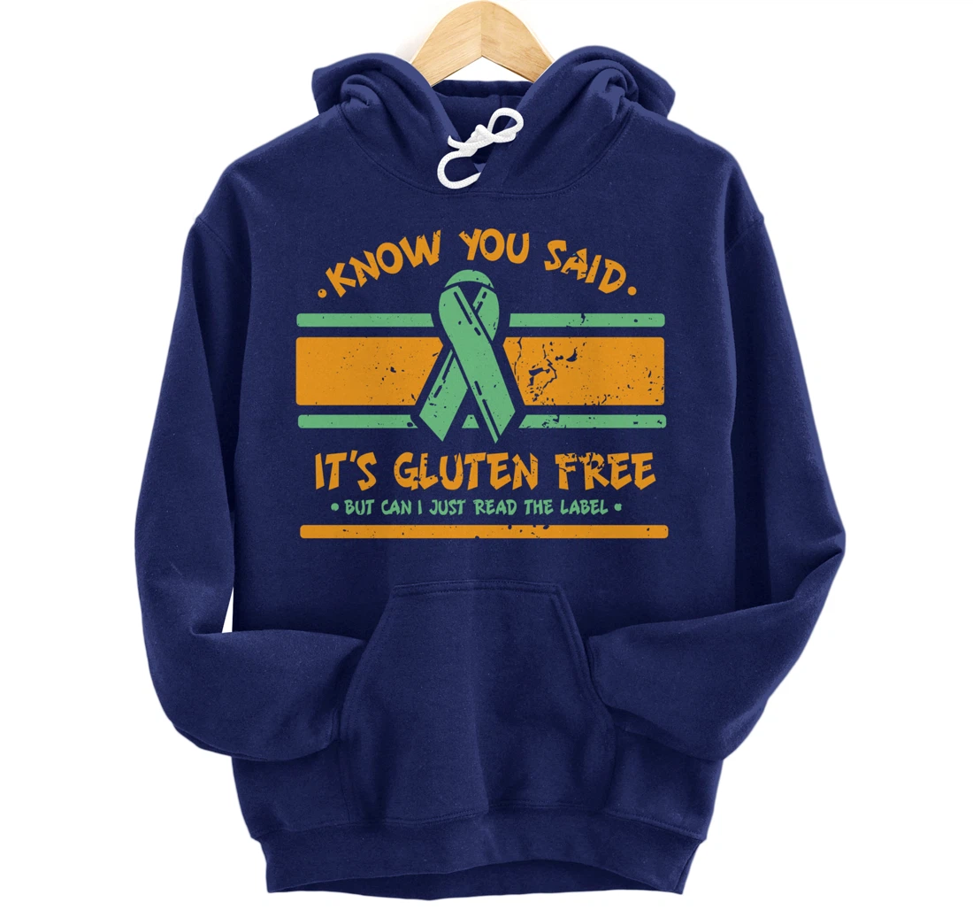 You Said It's Gluten Free But Can I Just Read The Label Pullover Hoodie