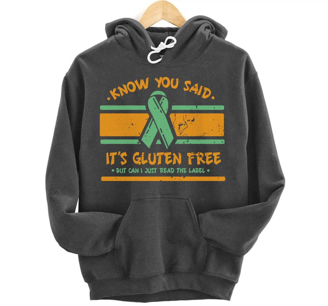 You Said It's Gluten Free But Can I Just Read The Label Pullover Hoodie