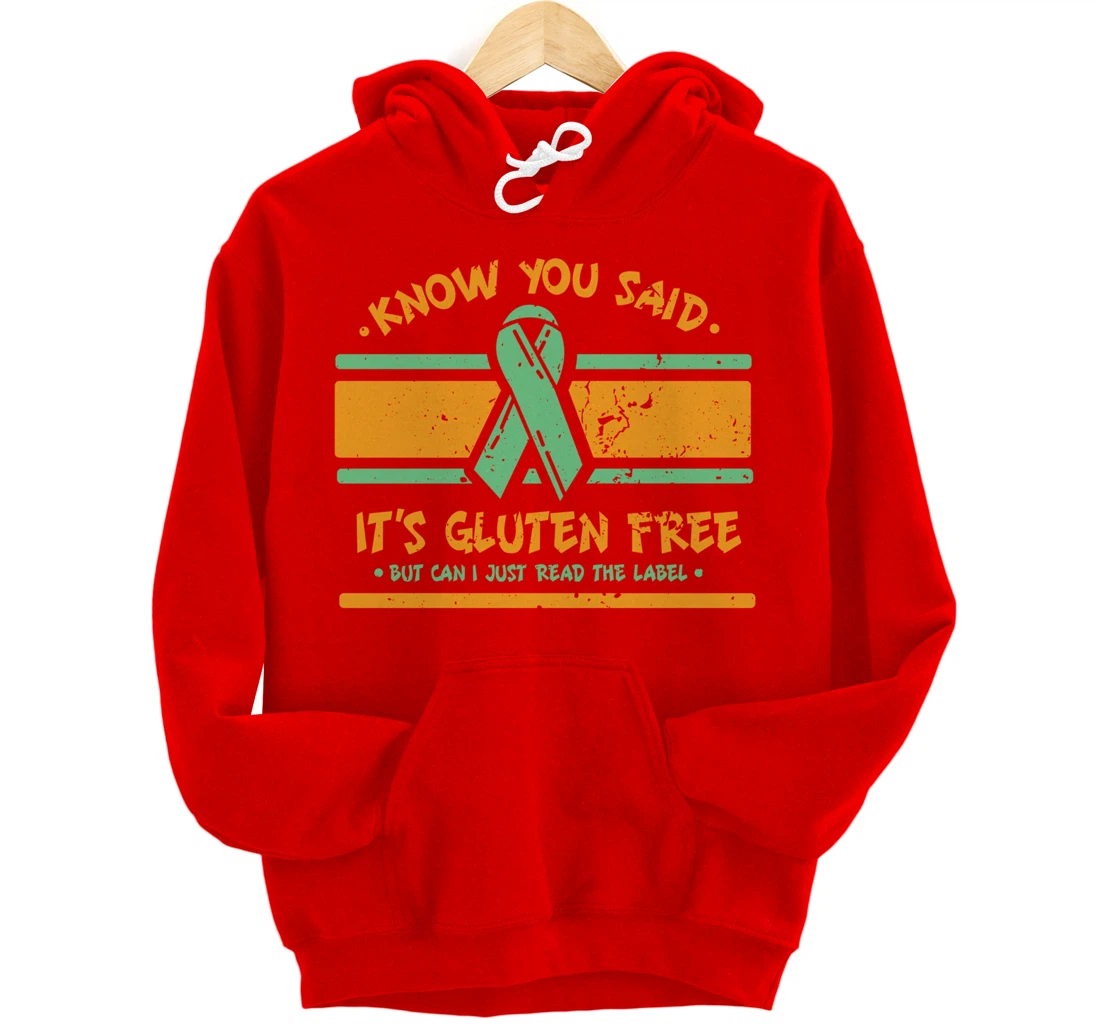 You Said It's Gluten Free But Can I Just Read The Label Pullover Hoodie