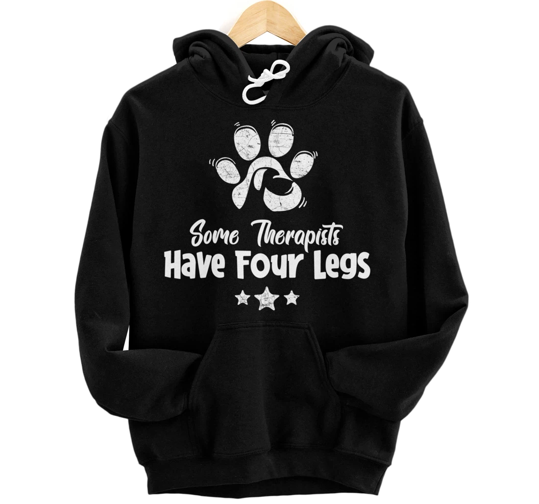 Some Therapists Have Four Legs - Dog Animal Lovers Fun Gift Pullover Hoodie