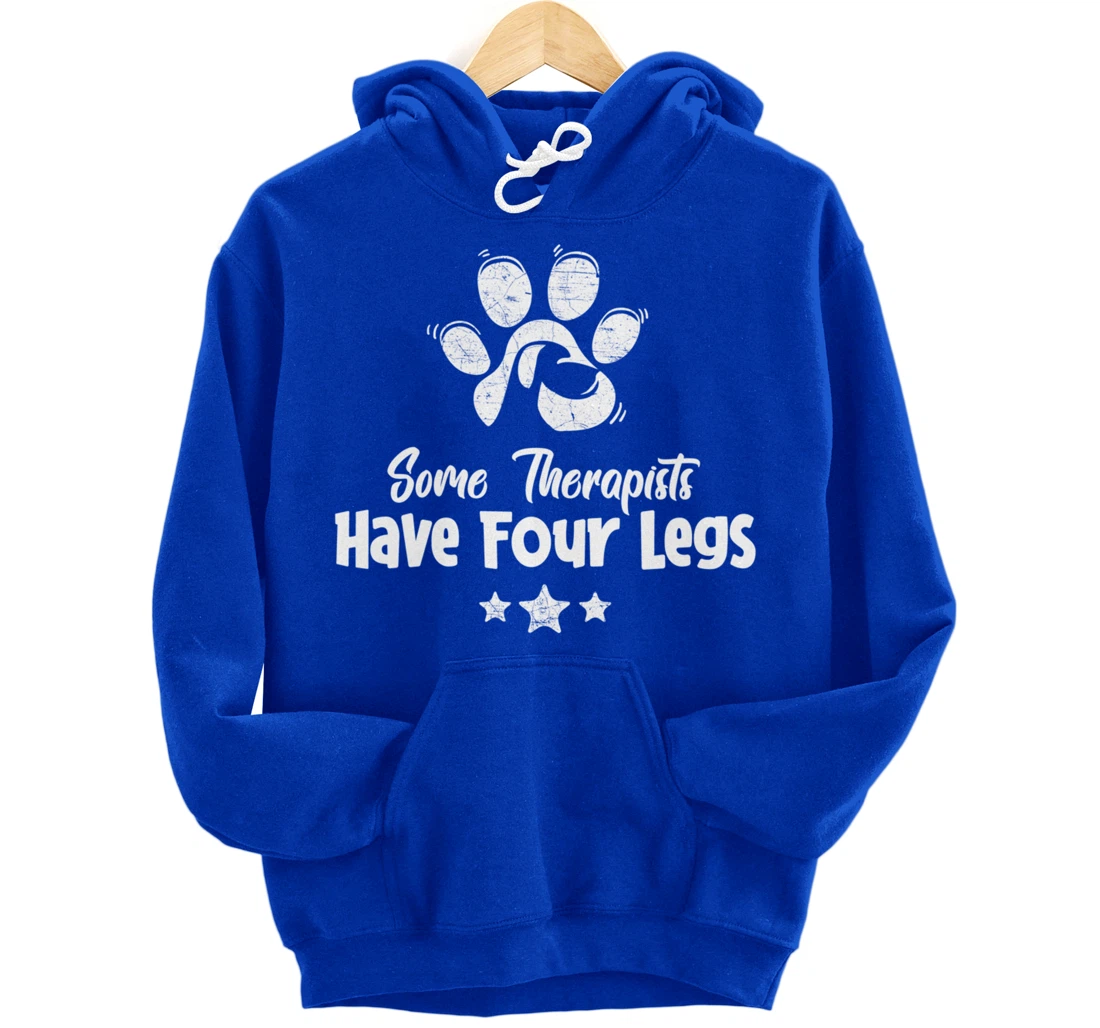 Some Therapists Have Four Legs - Dog Animal Lovers Fun Gift Pullover Hoodie