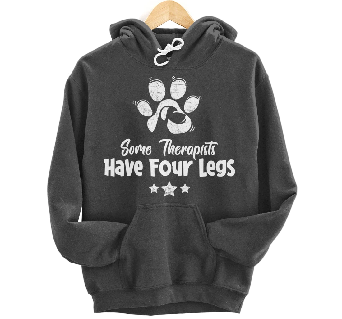 Some Therapists Have Four Legs - Dog Animal Lovers Fun Gift Pullover Hoodie