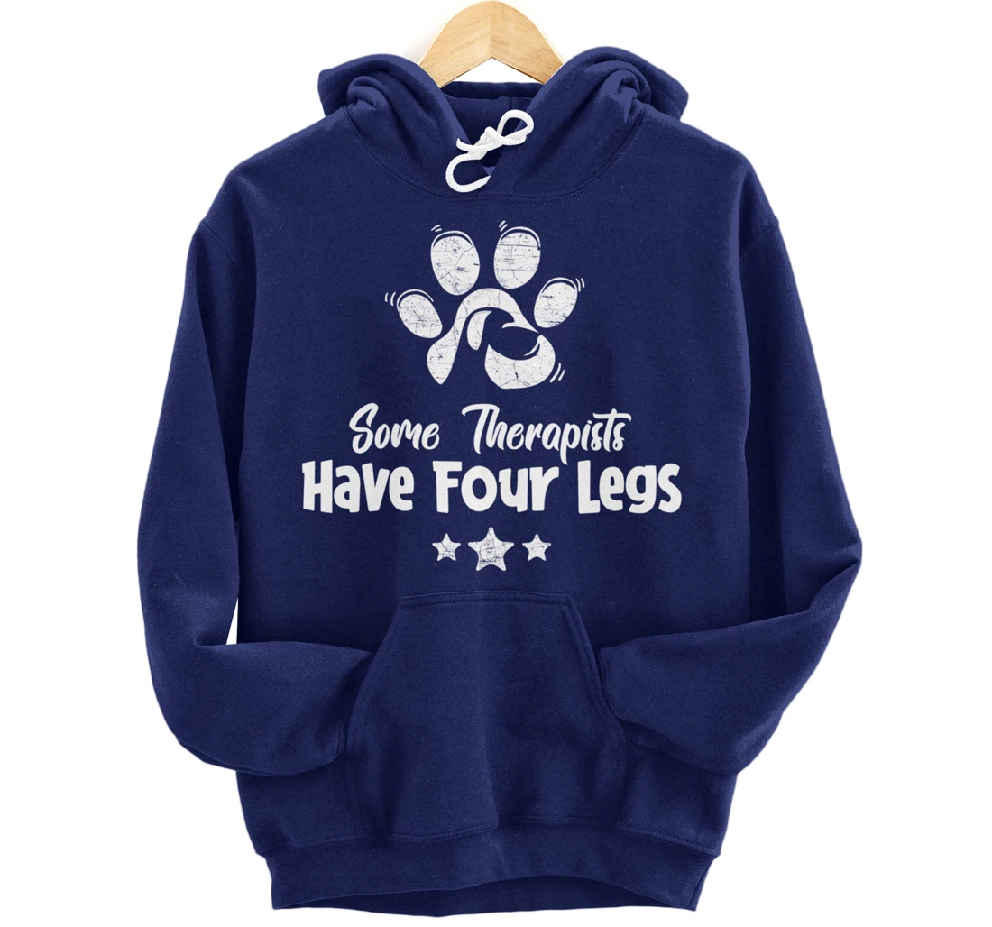 Some Therapists Have Four Legs - Dog Animal Lovers Fun Gift Pullover Hoodie