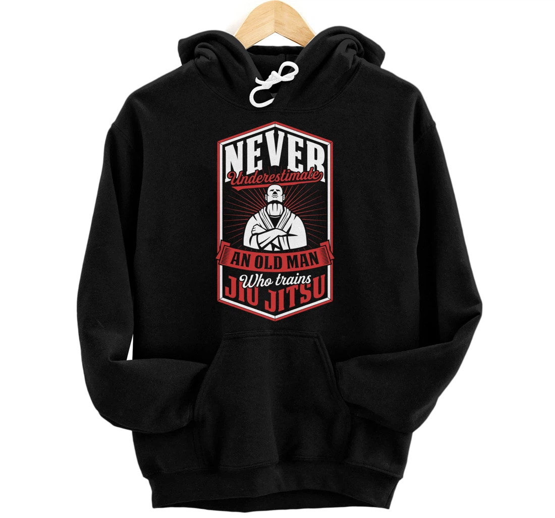 Never Underestimate An Old Man Who Trains Jiu Jitsu Pullover Hoodie