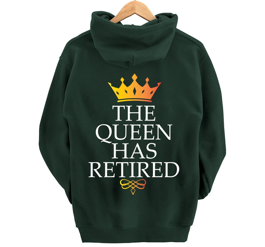 The Queen Has Retired Funny Retirement Gifts For Women Pullover Hoodie