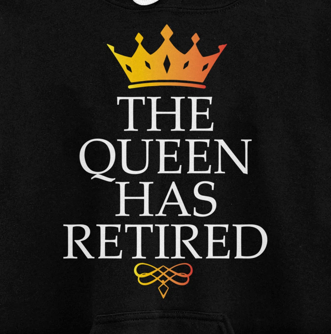 The Queen Has Retired Funny Retirement Gifts For Women Pullover Hoodie