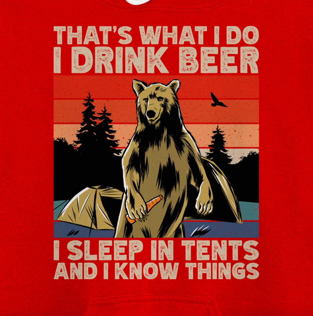 Beer Drinking Bear in front of tents, I Know Things Camping Pullover Hoodie