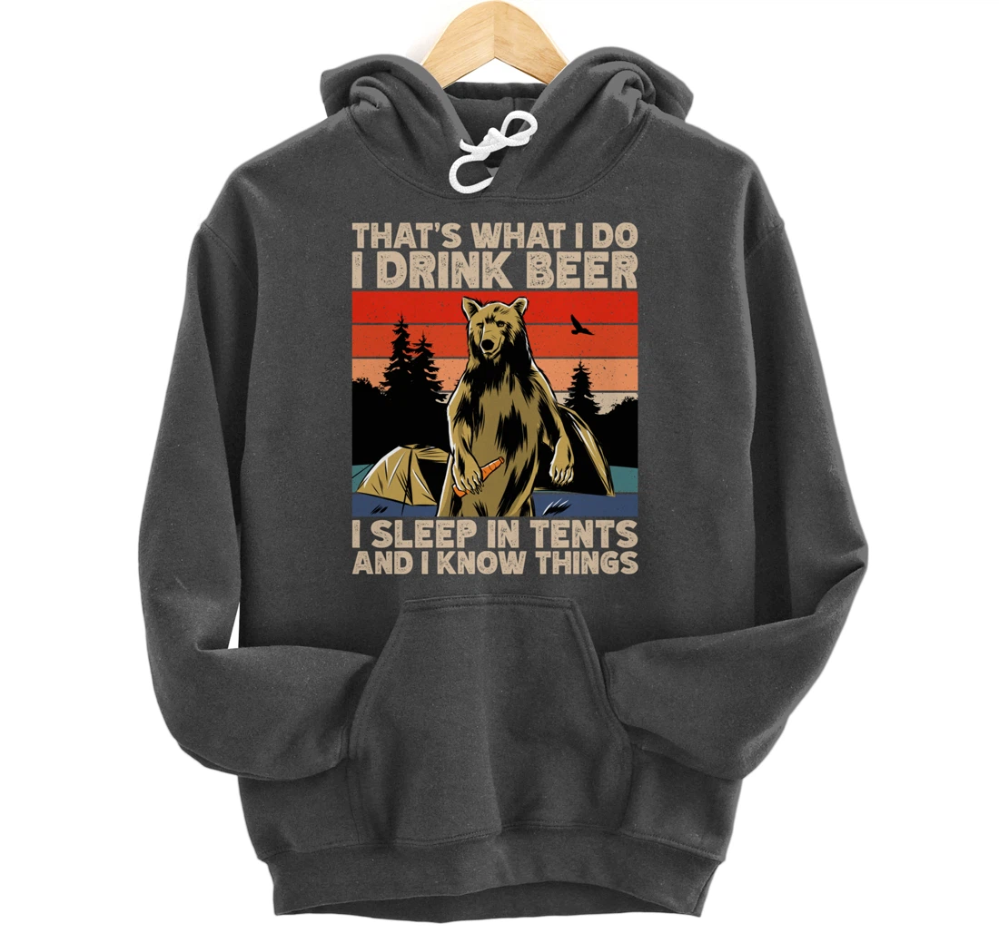 Beer Drinking Bear in front of tents, I Know Things Camping Pullover Hoodie