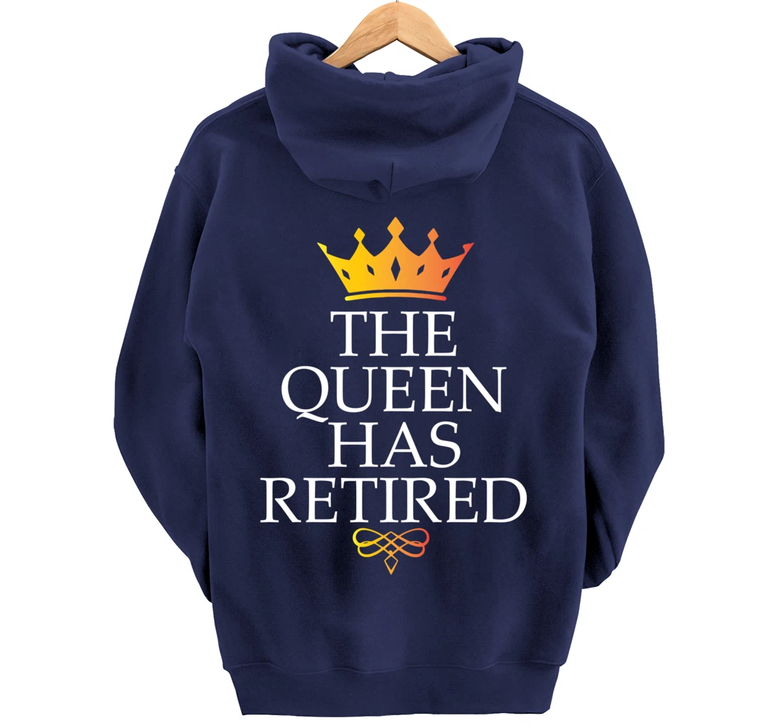 The Queen Has Retired Funny Retirement Gifts For Women Pullover Hoodie