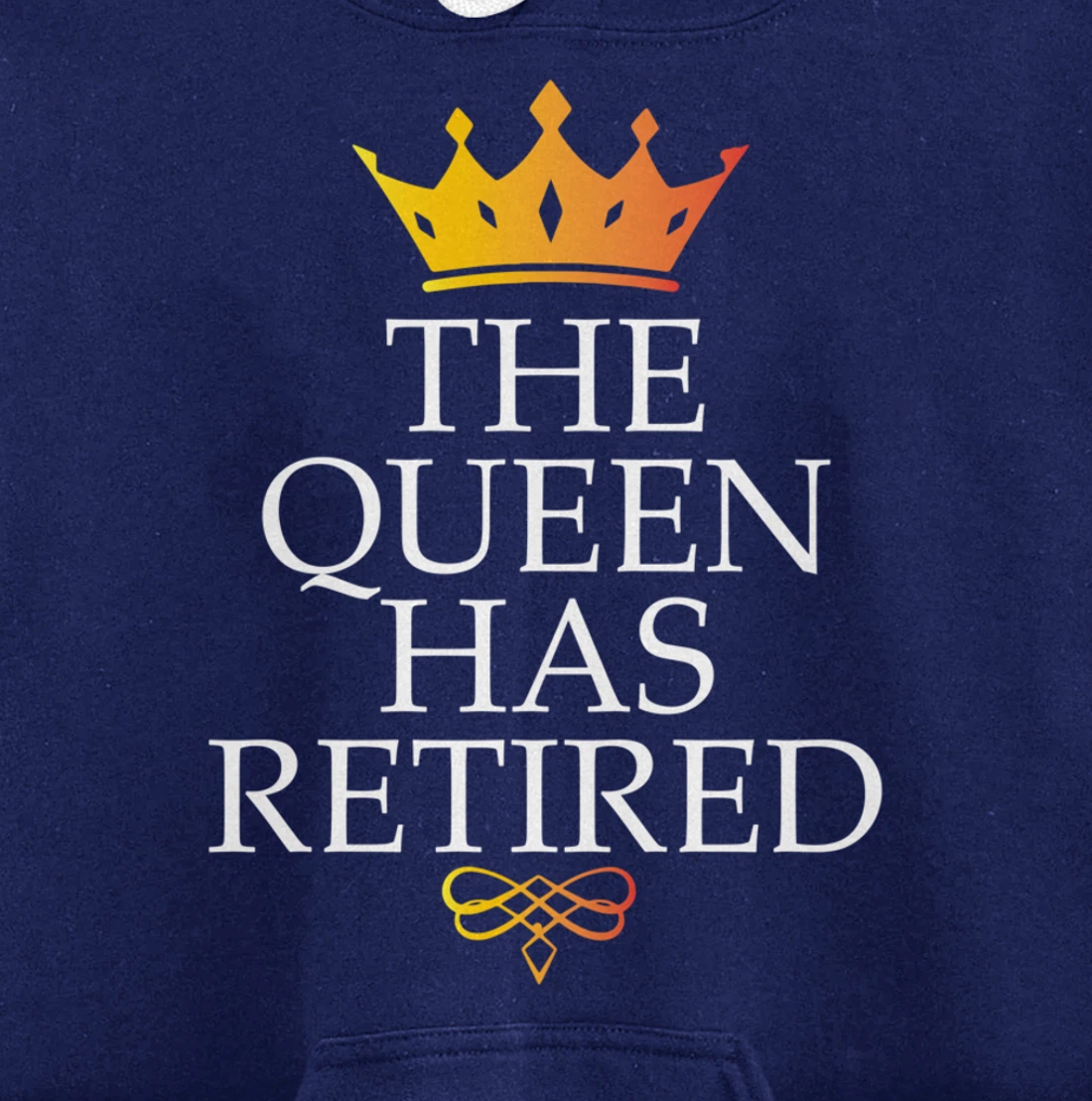 The Queen Has Retired Funny Retirement Gifts For Women Pullover Hoodie