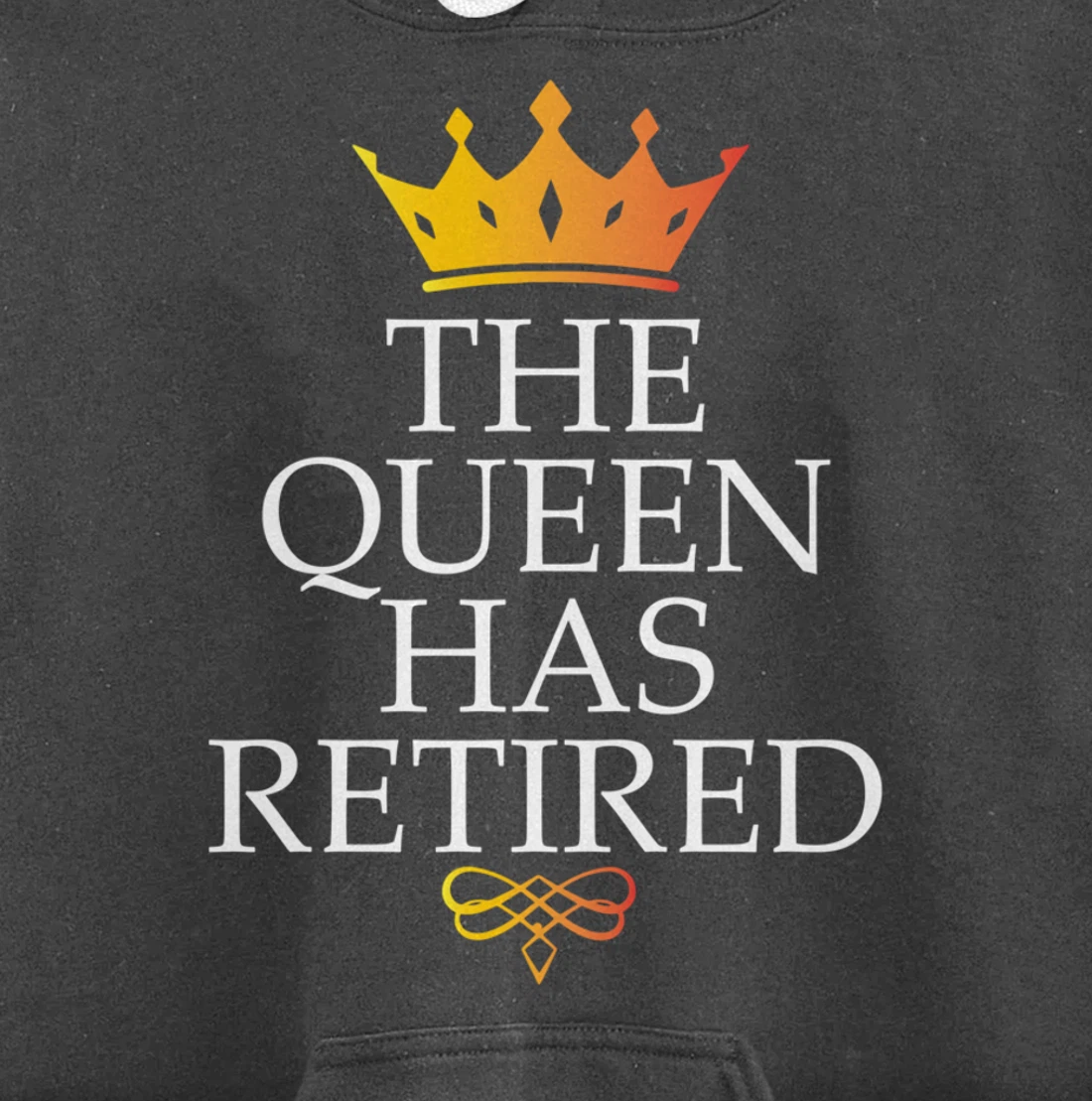 The Queen Has Retired Funny Retirement Gifts For Women Pullover Hoodie