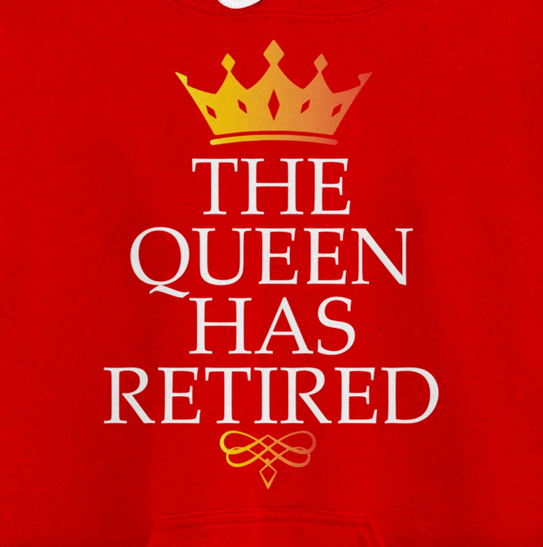 The Queen Has Retired Funny Retirement Gifts For Women Pullover Hoodie