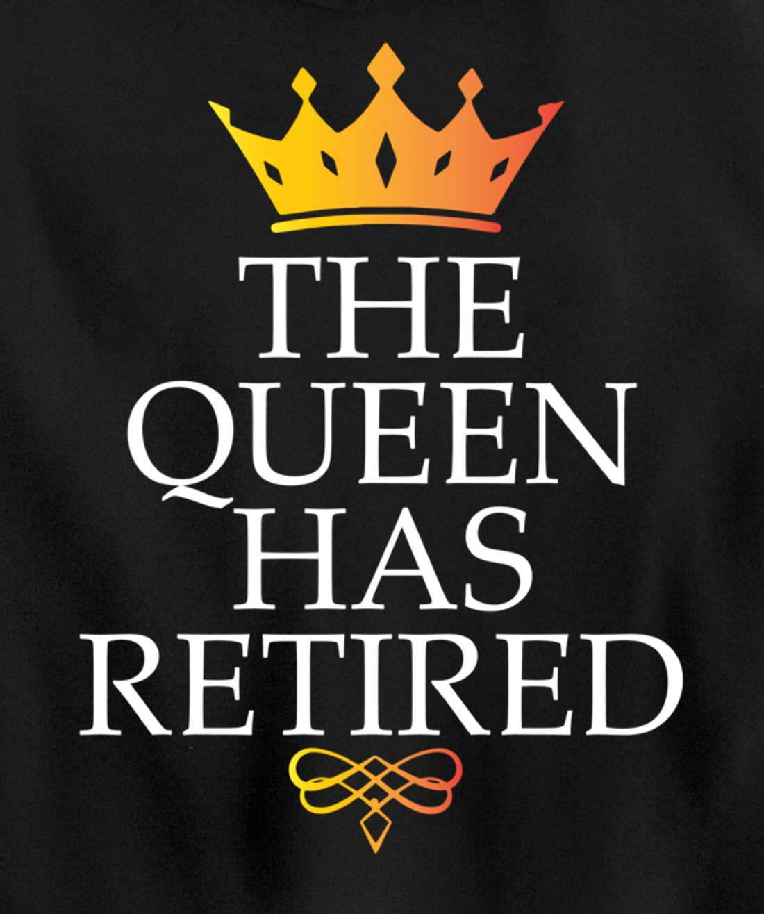 The Queen Has Retired Funny Retirement Gifts For Women Pullover Hoodie
