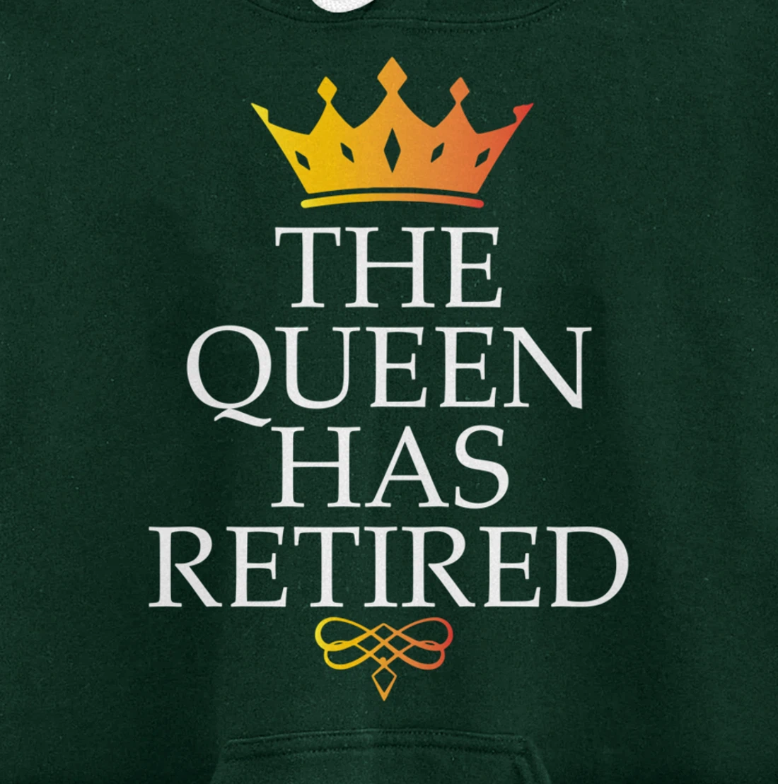 The Queen Has Retired Funny Retirement Gifts For Women Pullover Hoodie