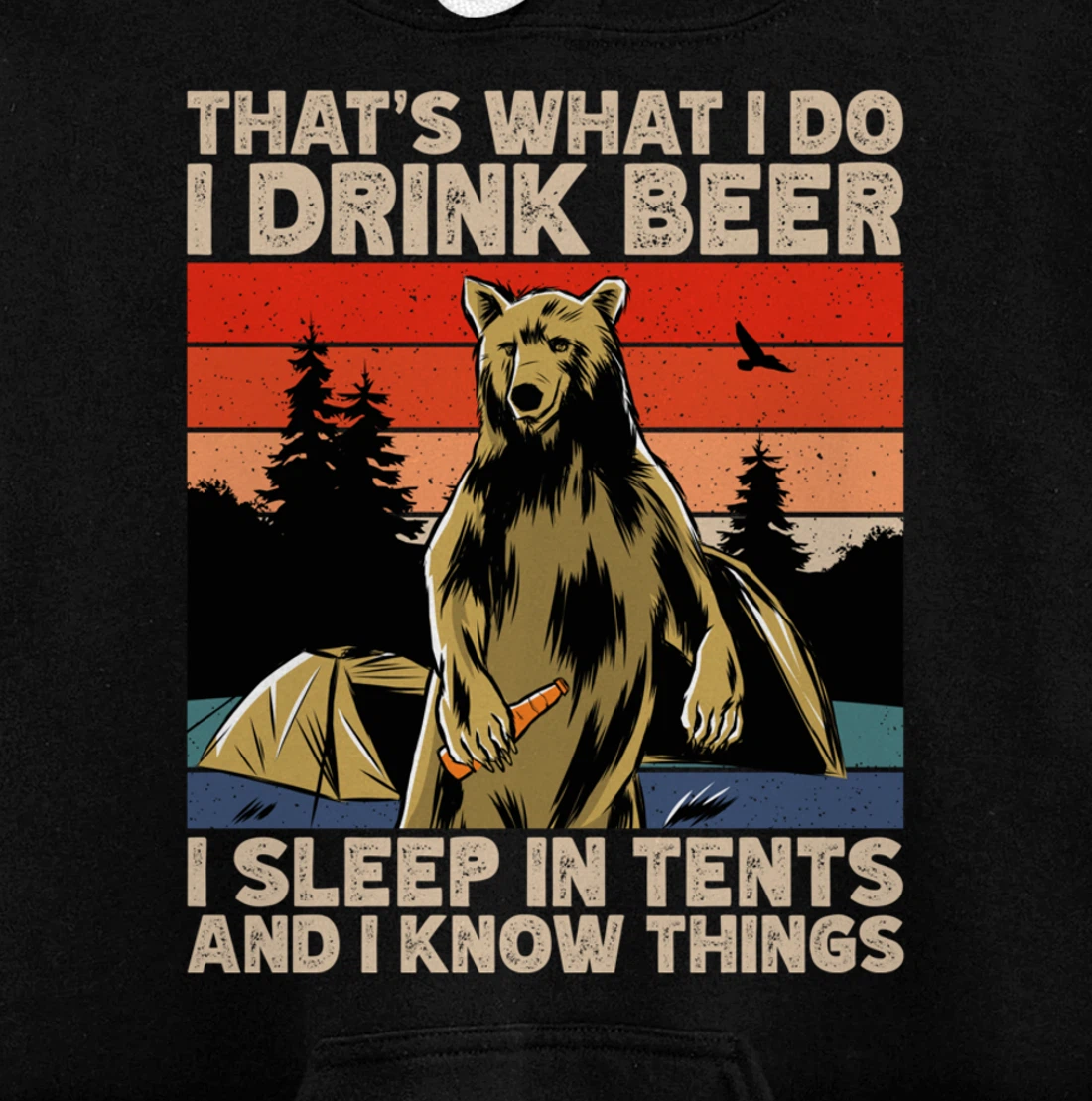 Beer Drinking Bear in front of tents, I Know Things Camping Pullover Hoodie