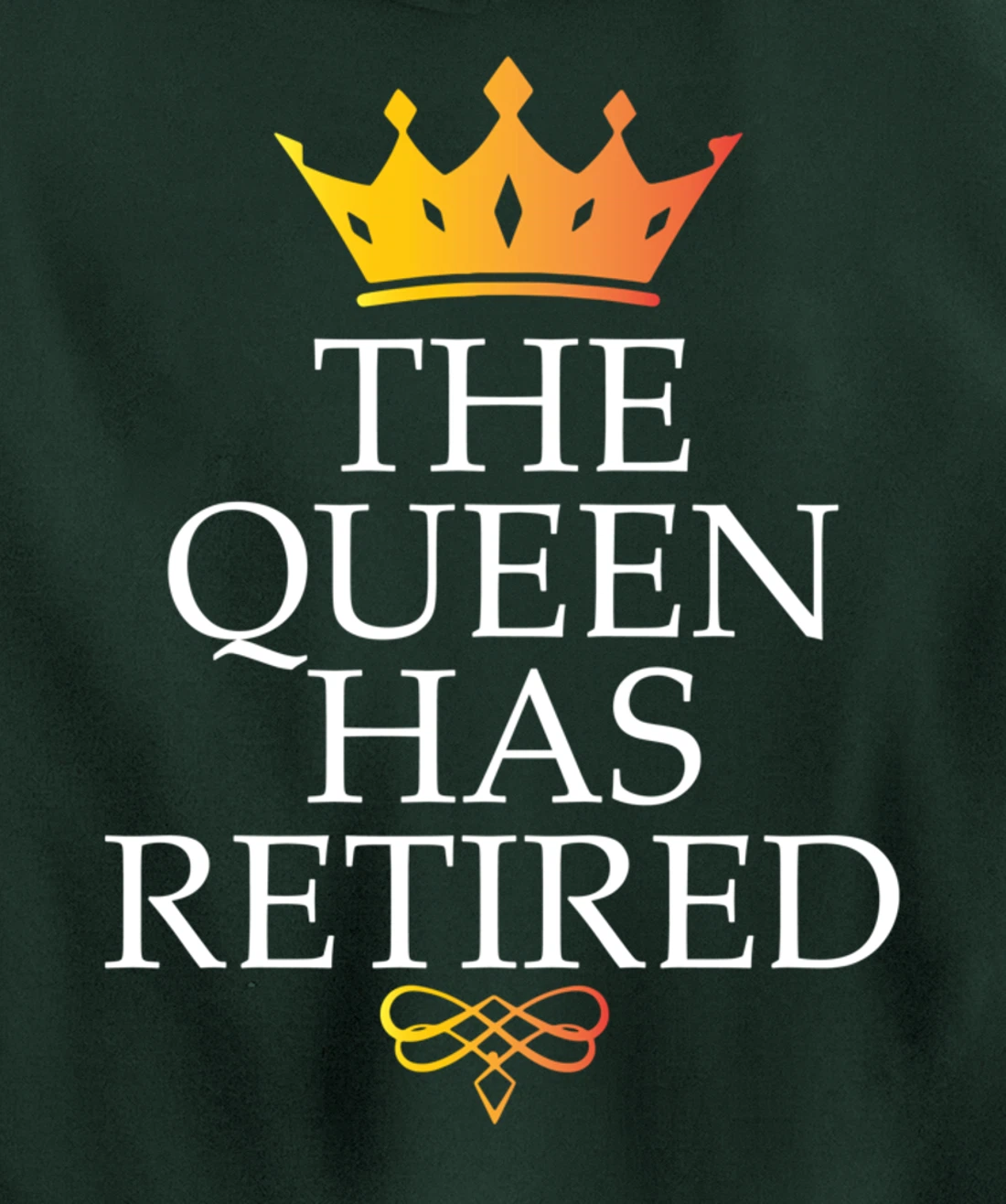 The Queen Has Retired Funny Retirement Gifts For Women Pullover Hoodie