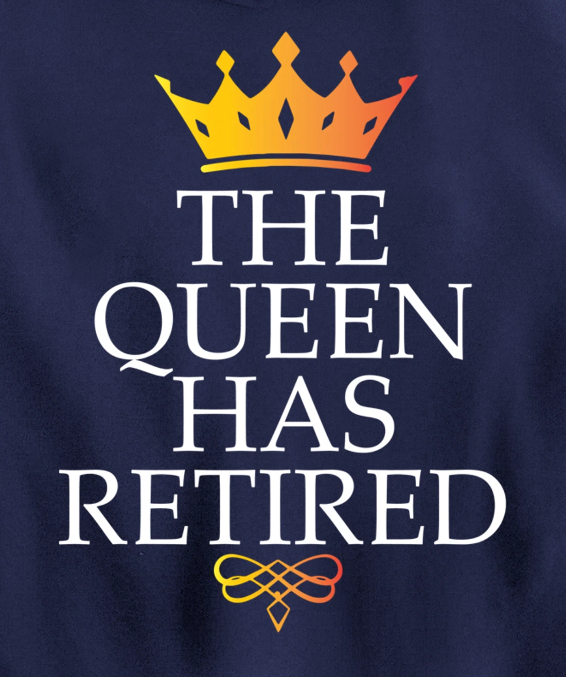 The Queen Has Retired Funny Retirement Gifts For Women Pullover Hoodie