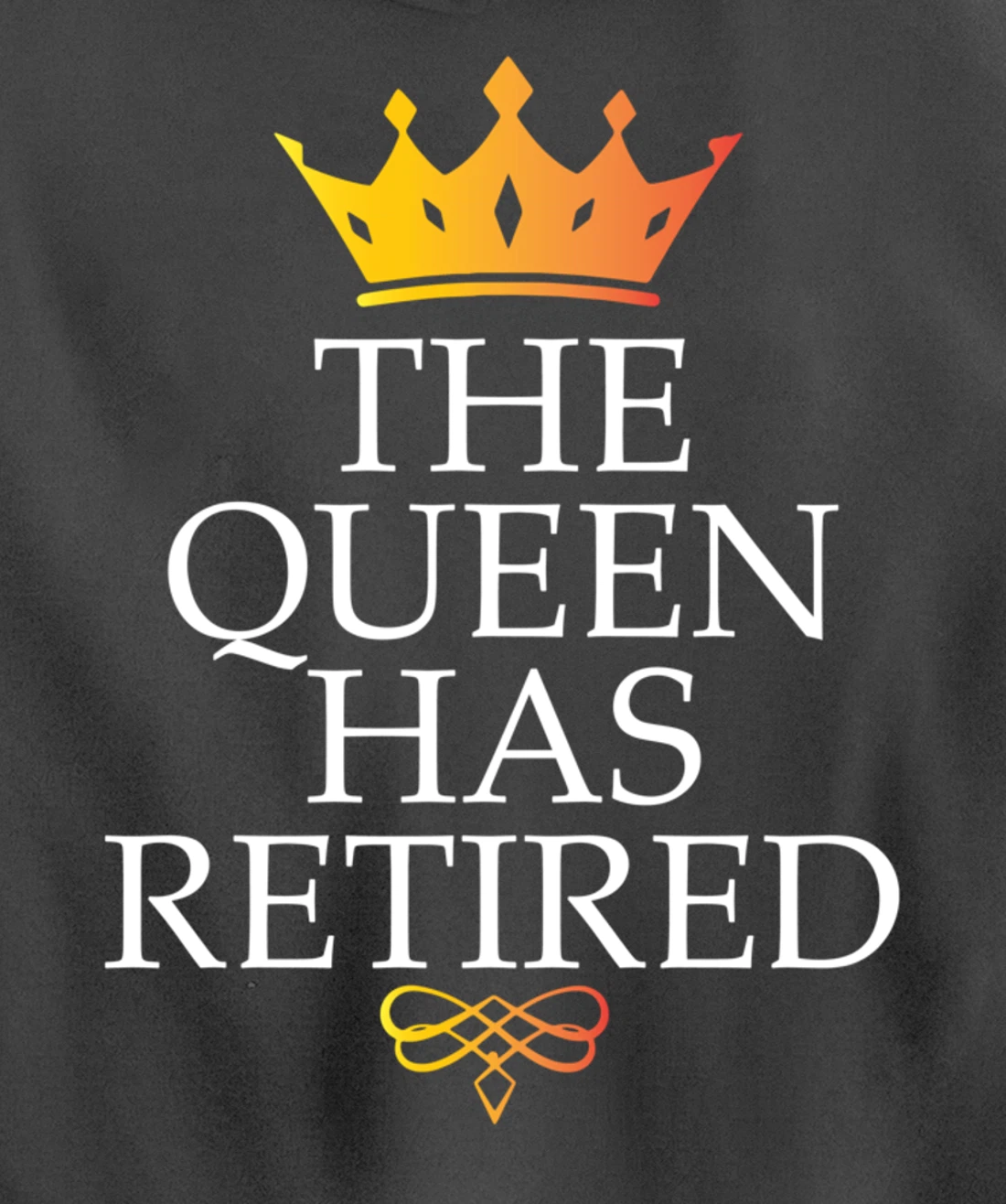 The Queen Has Retired Funny Retirement Gifts For Women Pullover Hoodie