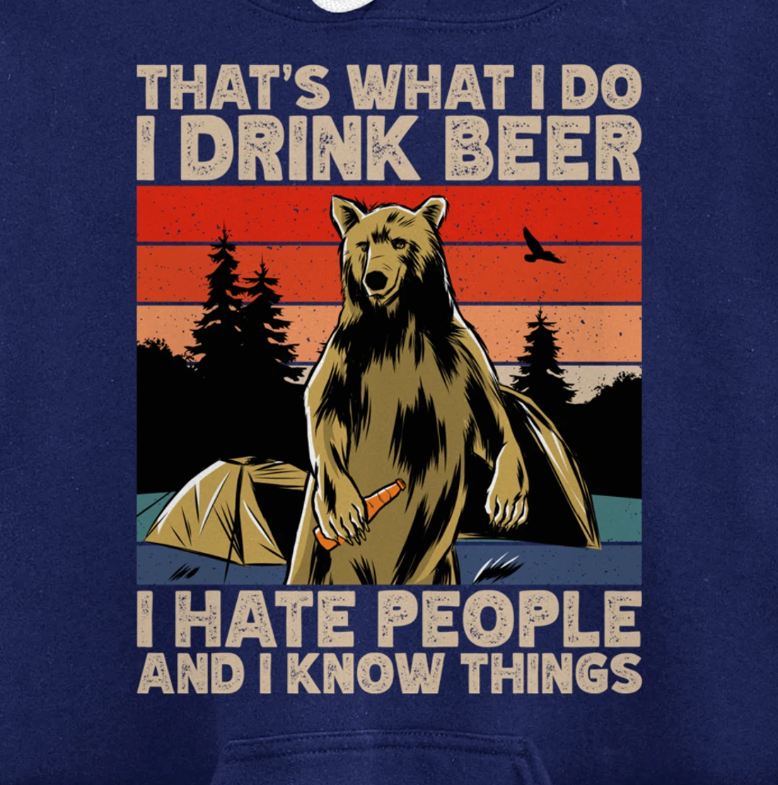 That's What I Do I Drink Beer I Hate People Camping Pullover Hoodie