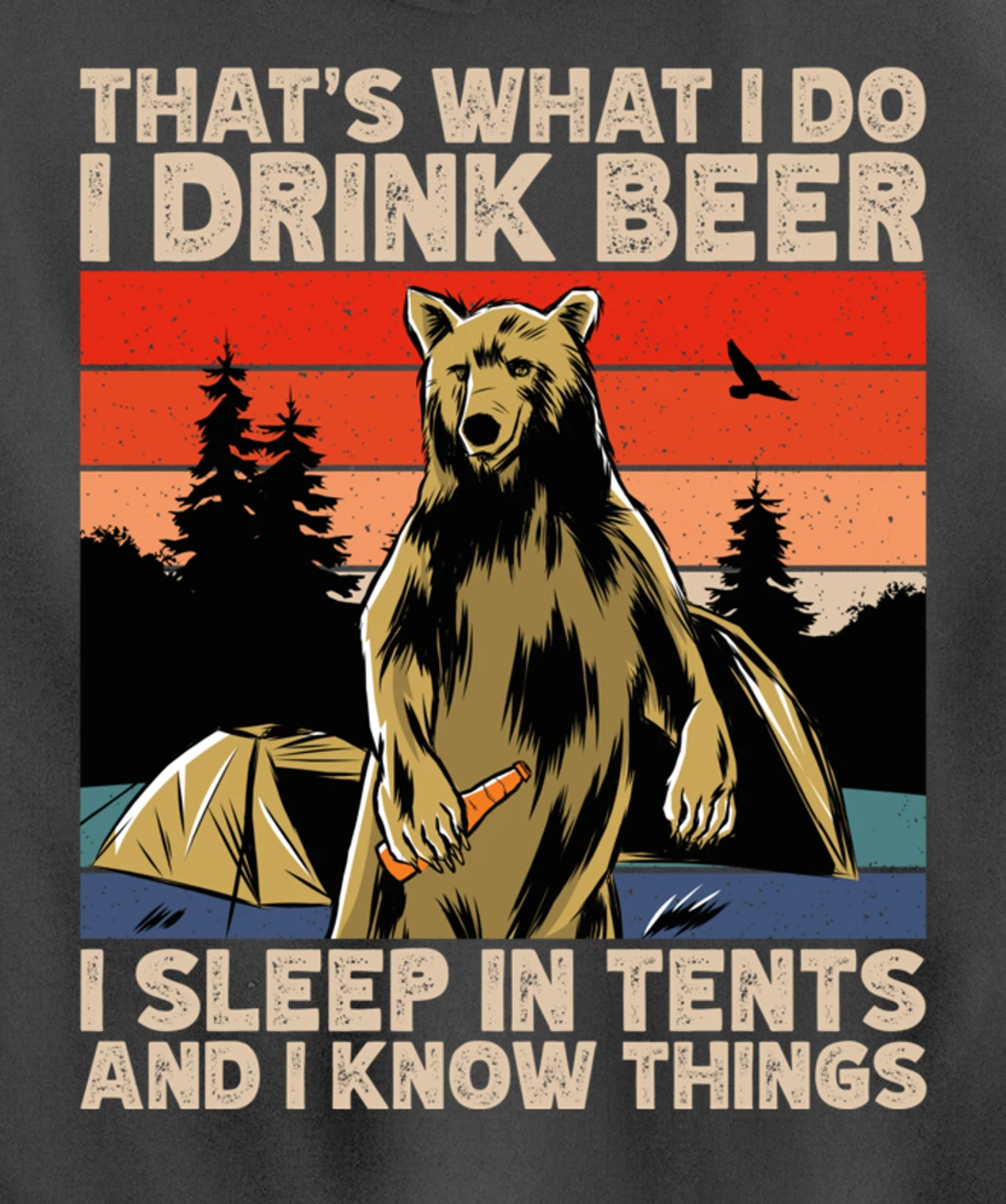 Beer Drinking Bear in front of tents, I Know Things Camping Pullover Hoodie
