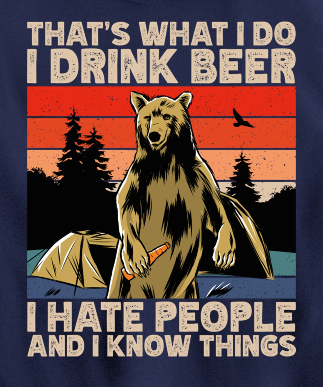 That's What I Do I Drink Beer I Hate People Camping Pullover Hoodie