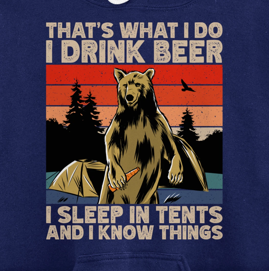 Beer Drinking Bear in front of tents, I Know Things Camping Pullover Hoodie