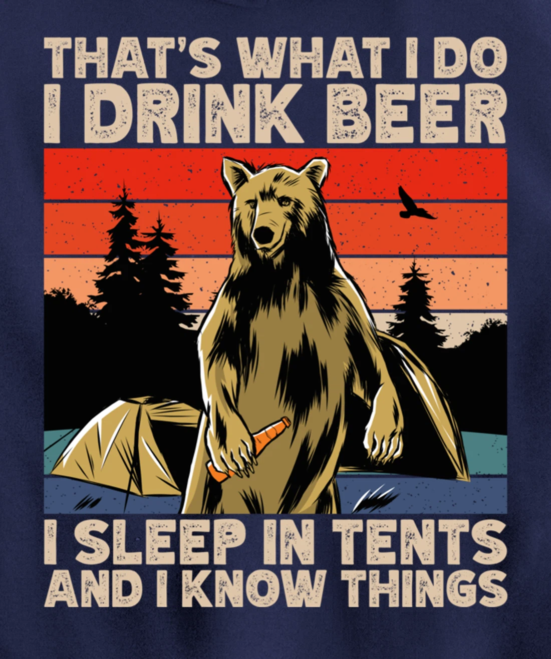 Beer Drinking Bear in front of tents, I Know Things Camping Pullover Hoodie