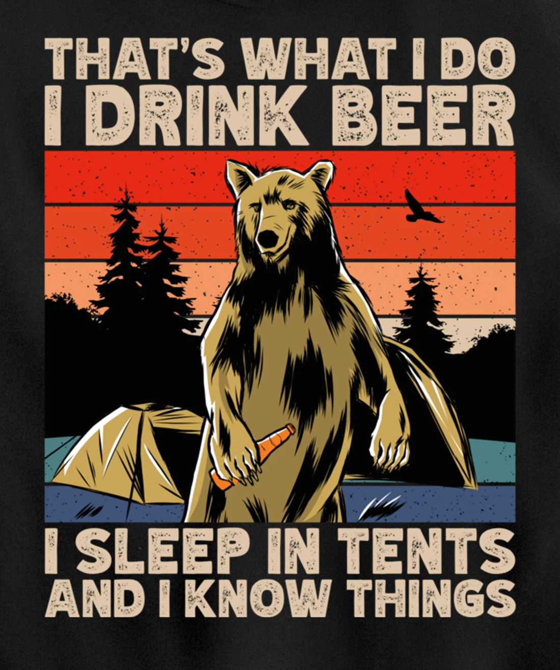 Beer Drinking Bear in front of tents, I Know Things Camping Pullover Hoodie