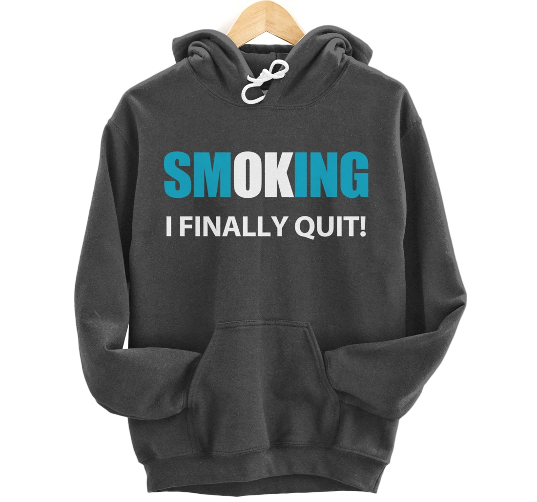 I Quit Smoking Reward or Encouragement Quote Pullover Hoodie