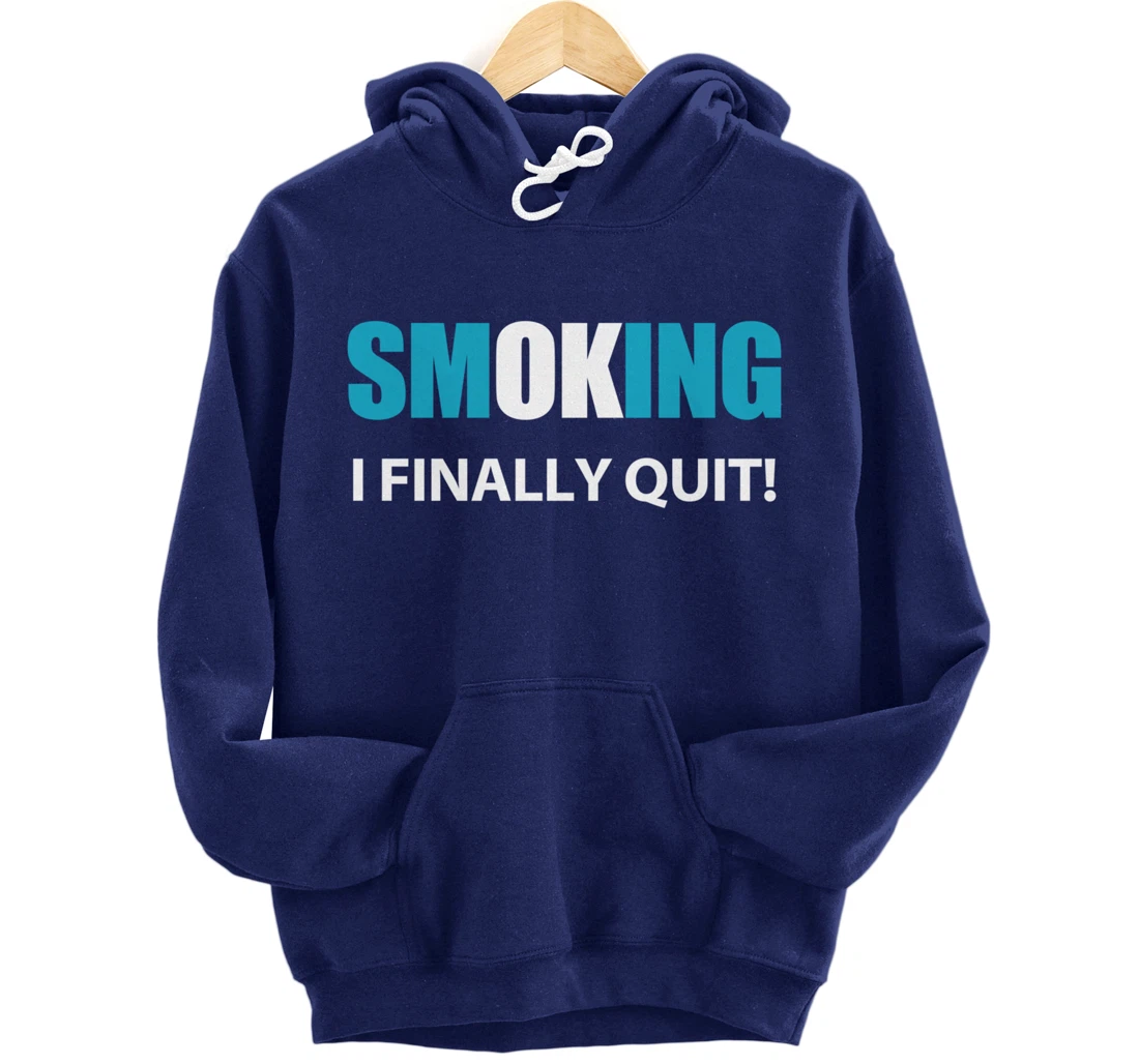 I Quit Smoking Reward or Encouragement Quote Pullover Hoodie