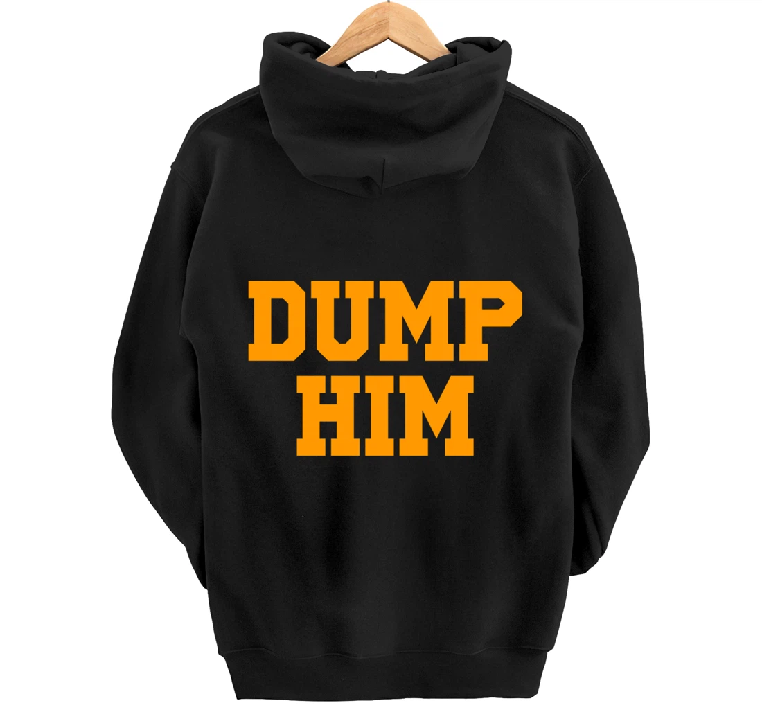 Dump Him Pullover Hoodie