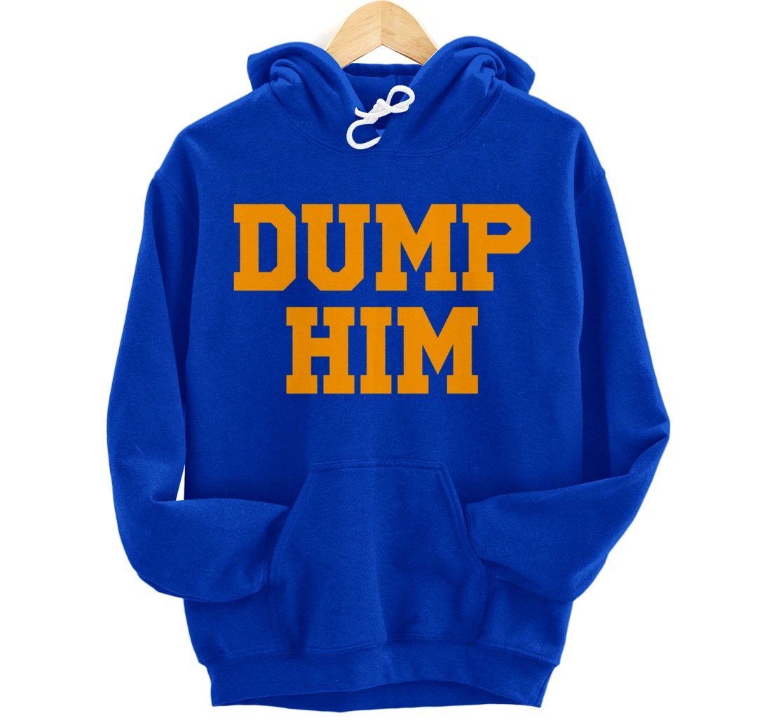Dump Him Pullover Hoodie