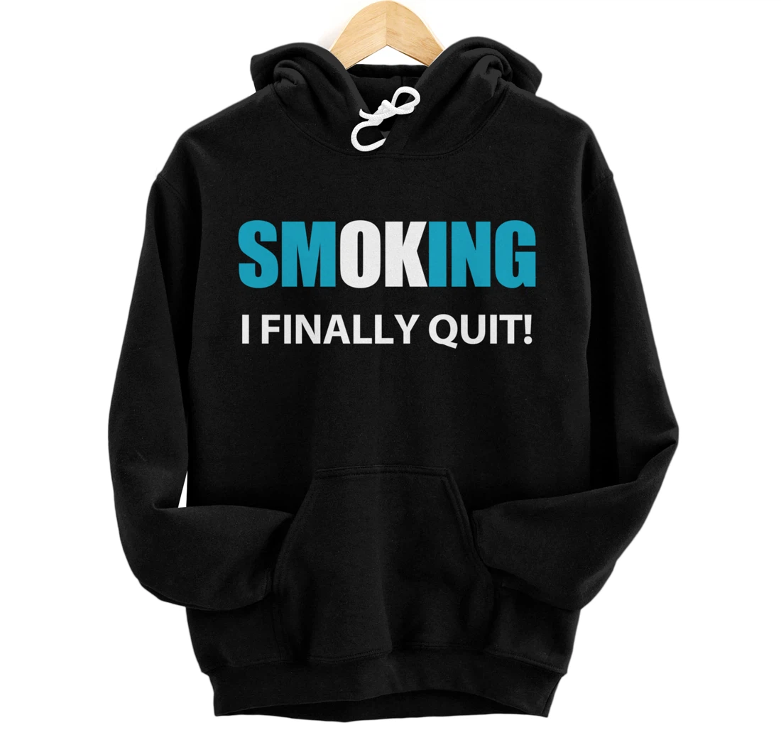 I Quit Smoking Reward or Encouragement Quote Pullover Hoodie