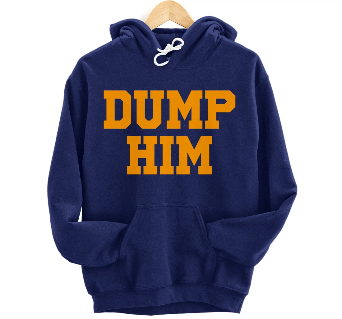 Dump Him Pullover Hoodie