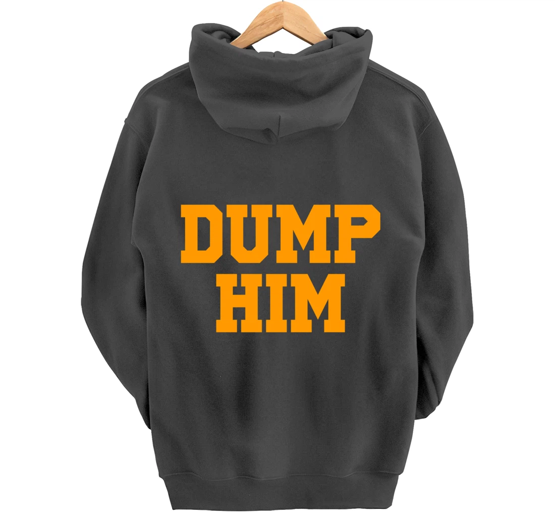 Dump Him Pullover Hoodie