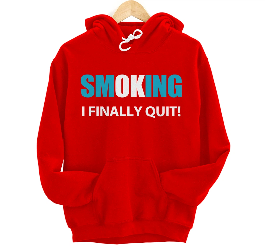 I Quit Smoking Reward or Encouragement Quote Pullover Hoodie