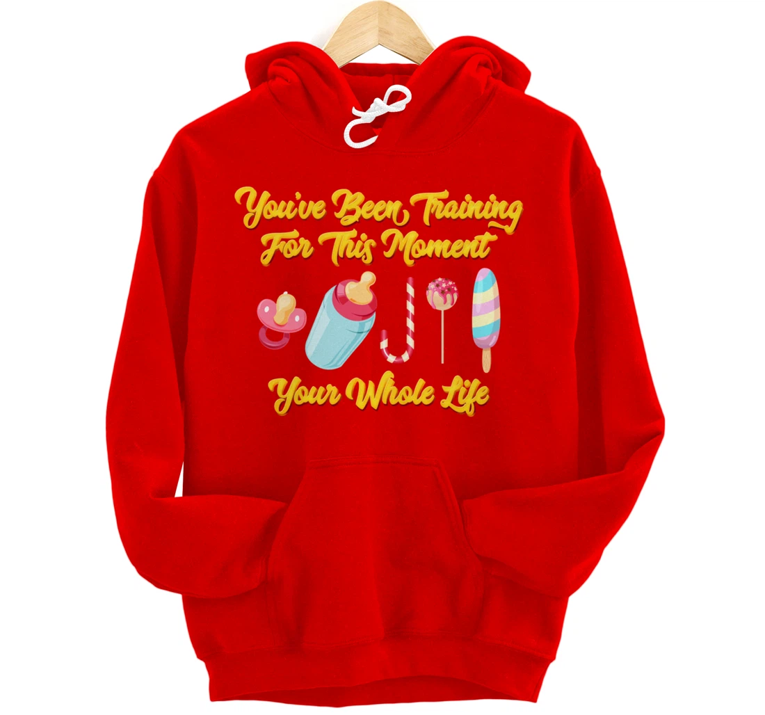 You've Been Training For This Moment Your Whole Life Pullover Hoodie