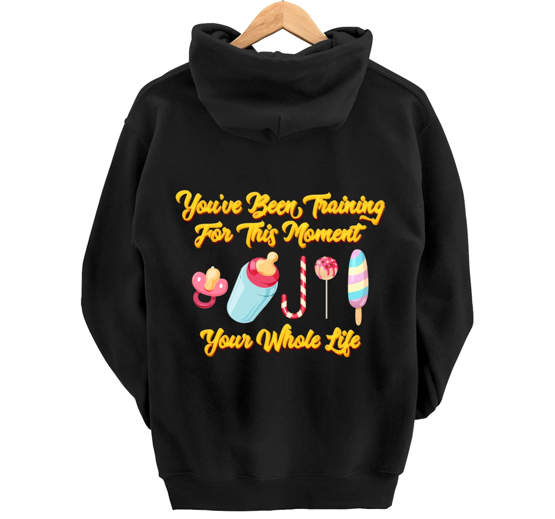 You've Been Training For This Moment Your Whole Life Pullover Hoodie