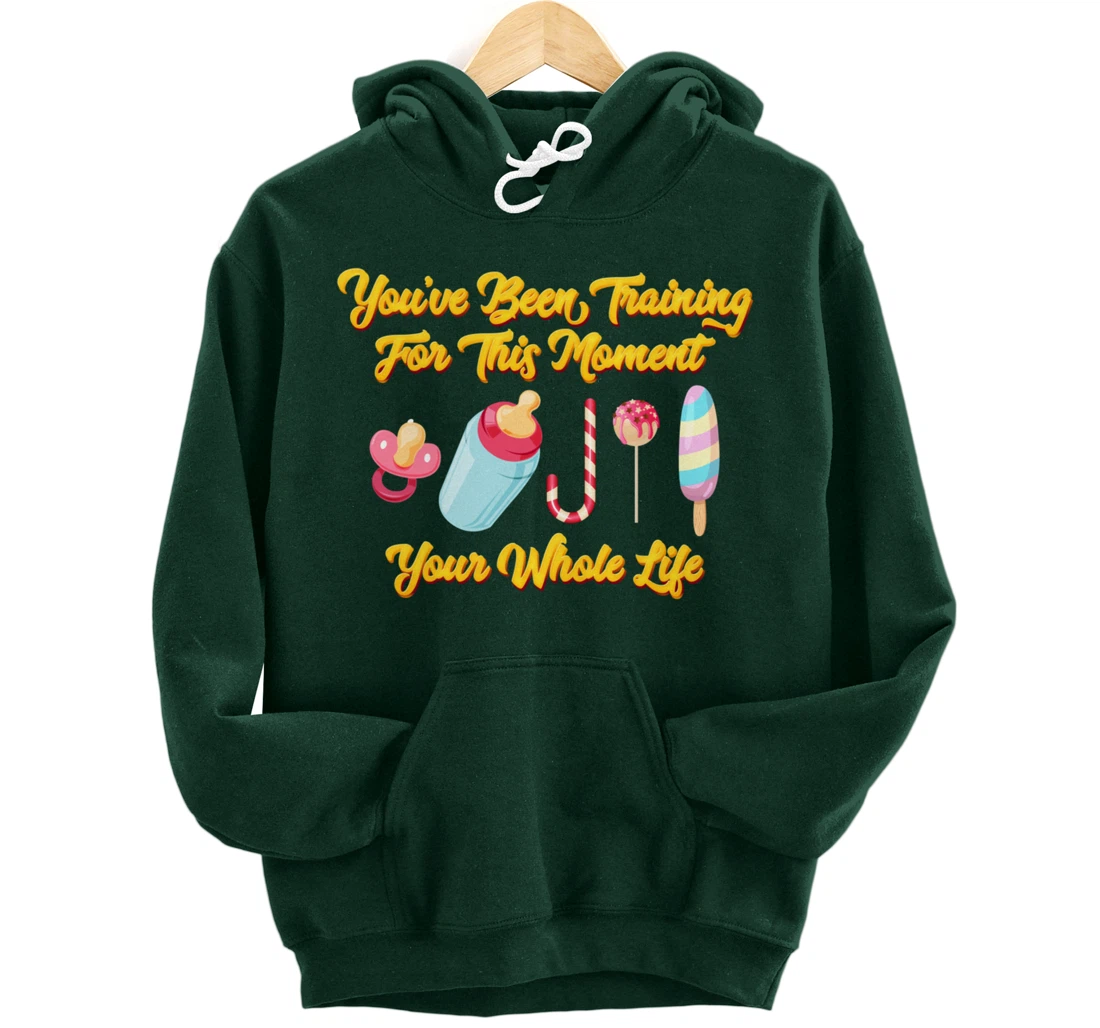 You've Been Training For This Moment Your Whole Life Pullover Hoodie