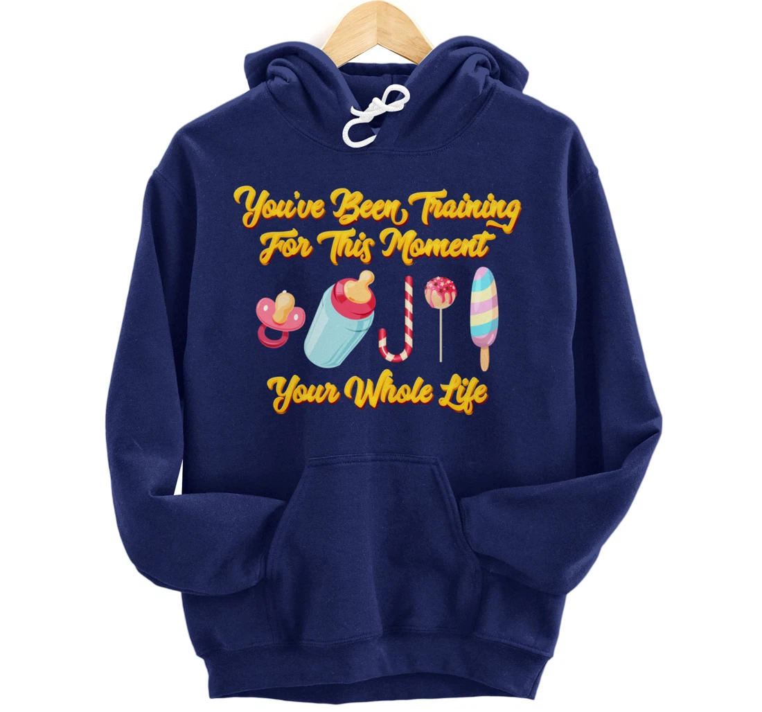 You've Been Training For This Moment Your Whole Life Pullover Hoodie