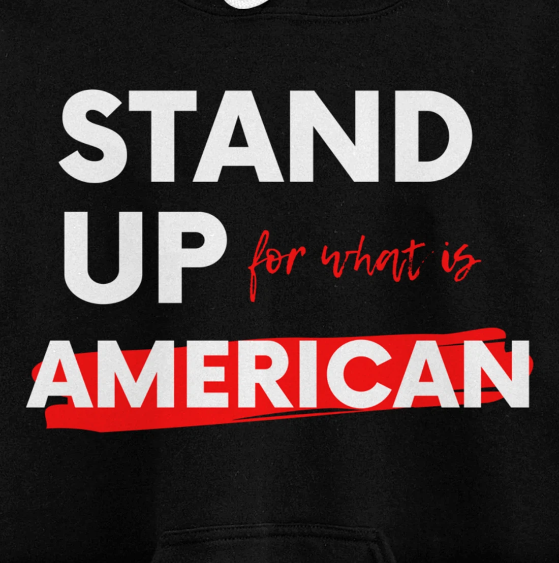 Stand Up For What IS American Pullover Hoodie