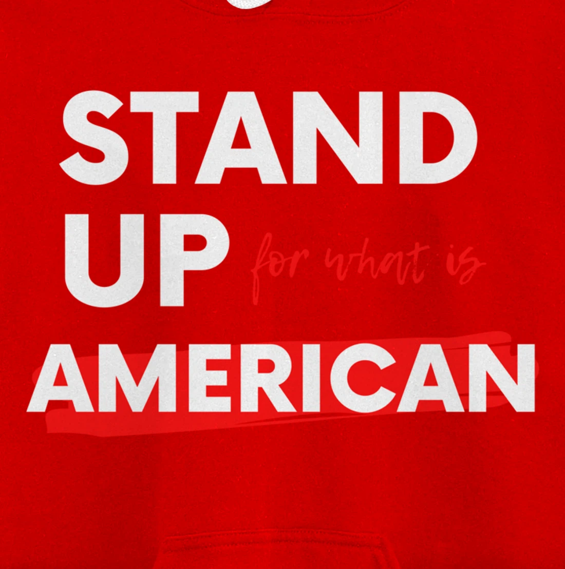 Stand Up For What IS American Pullover Hoodie