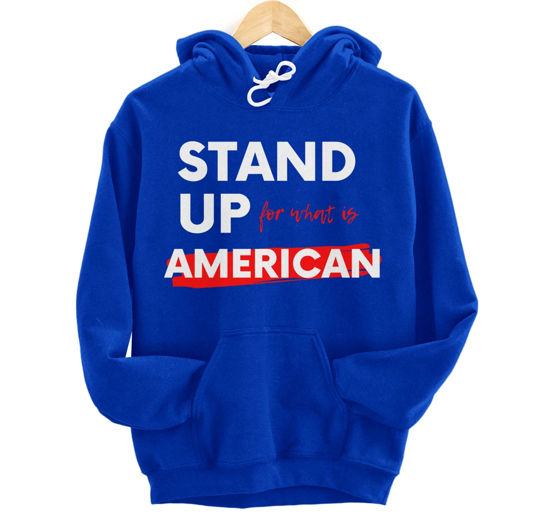Stand Up For What IS American Pullover Hoodie