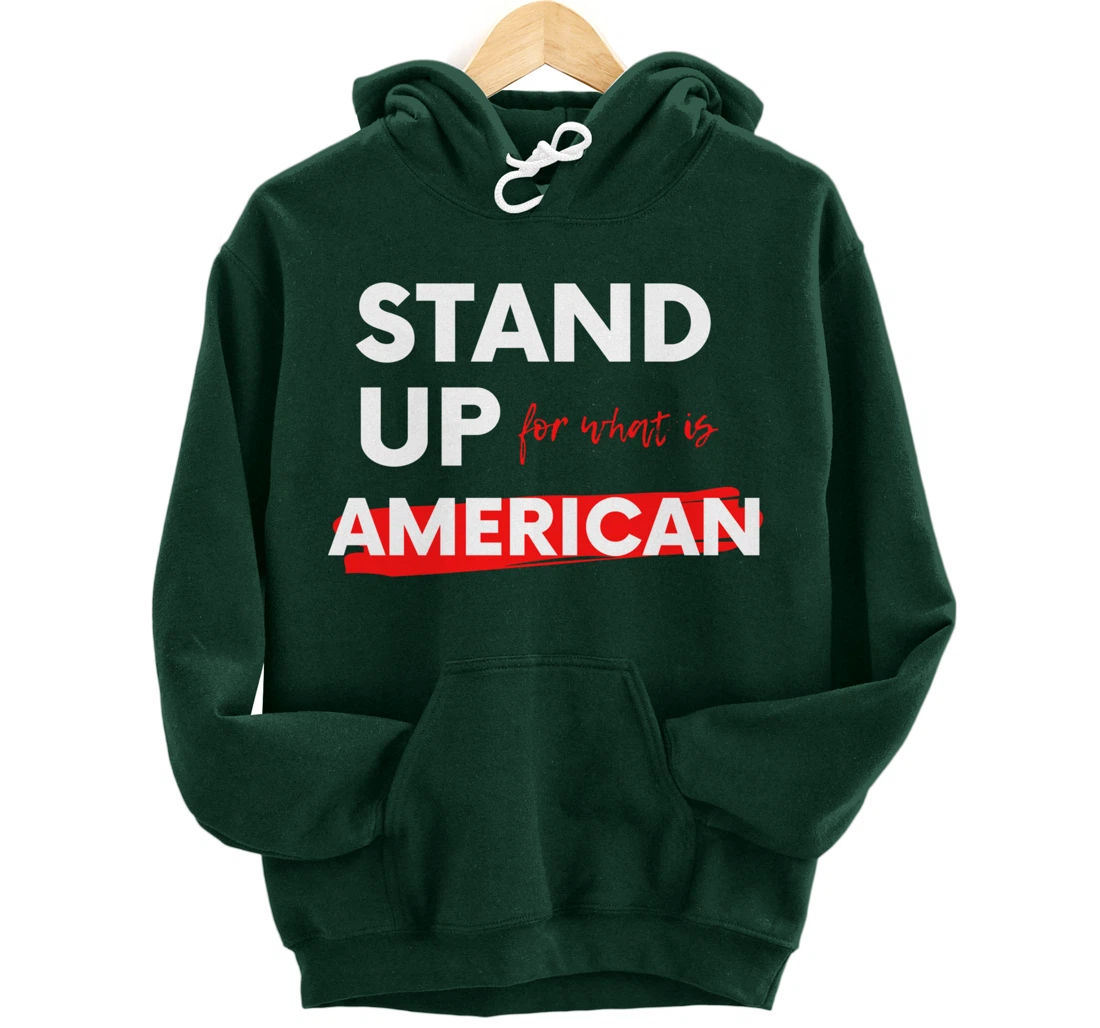 Stand Up For What IS American Pullover Hoodie