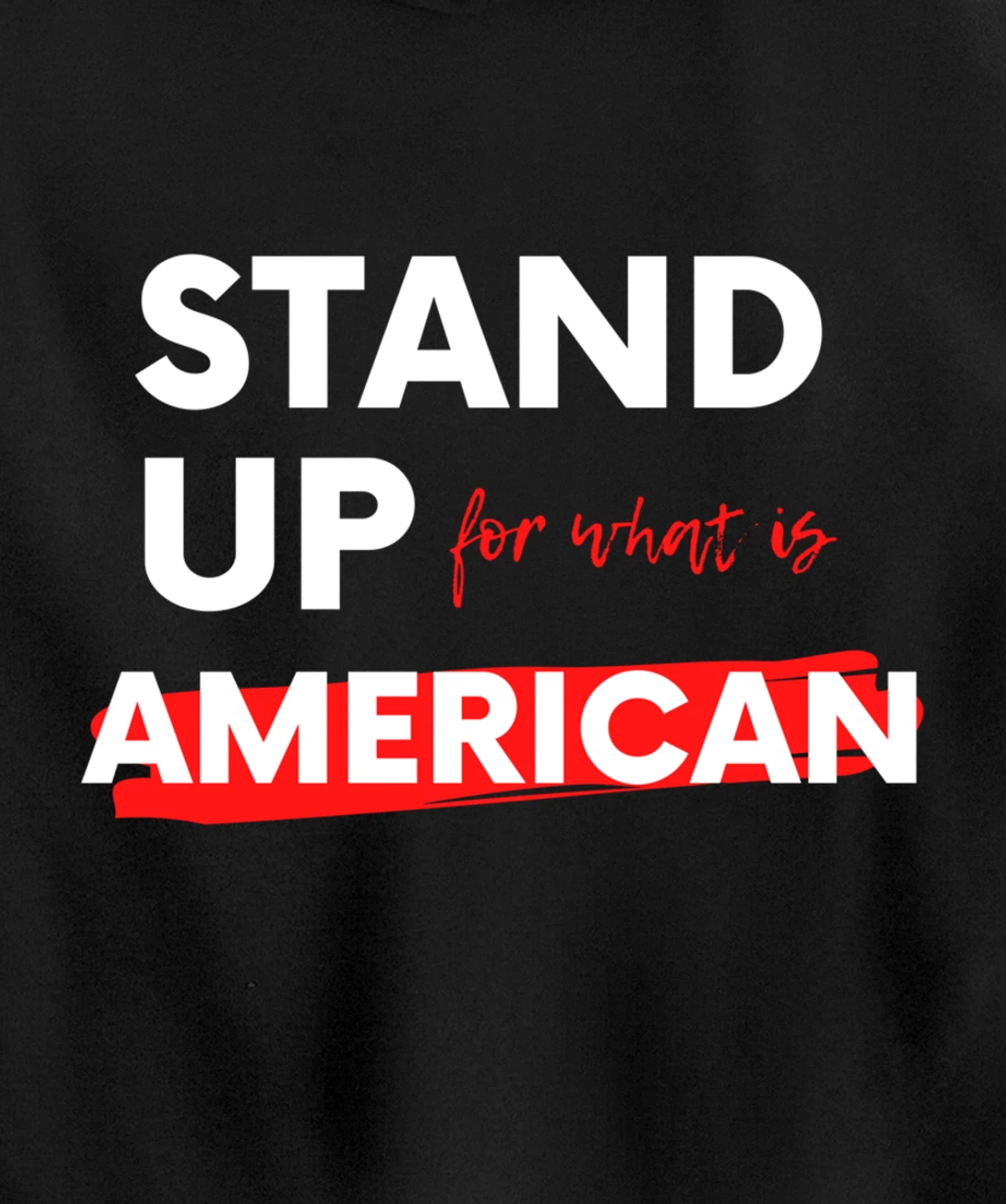Stand Up For What IS American Pullover Hoodie